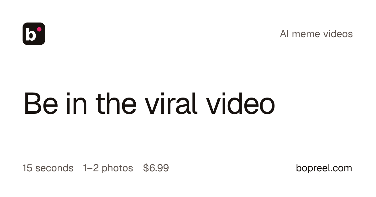 Bopreel: Turn Your Photos Into Viral AI Meme Videos